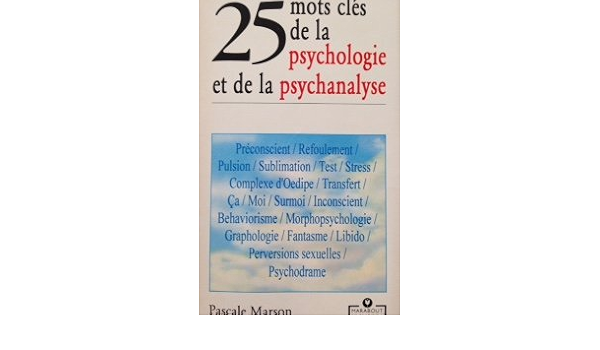 Amazon Fr 25 Mots Cles De La Psychologie Et De La Psychanalyse Marson Pascale Livres