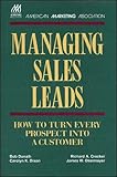 Managing Sales Leads: How to Turn Every Prospect into a Customer by 