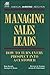 Managing Sales Leads: How to Turn Every Prospect into a Customer by 