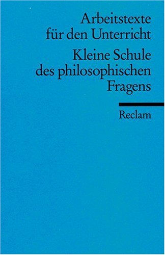 Kleine Schule Des Philosophischen Fragens Arbeitstexte Fur Den Unterricht Bernt Plickat Pdf Esinticon