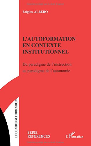 L'autoformation en contexte institutionnel : du paradigme de l'instruction au paradigme de l'autonomie