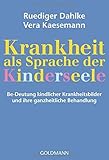 Image de Krankheit als Sprache der Kinderseele: Be-Deutung kindlicher Krankheitsbilder und ihre gan