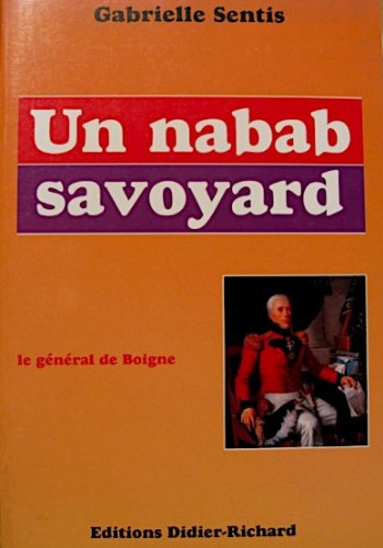 couverture de : Le G&eacute;n&eacute;ral de Boigne, Un nabab Savoyard