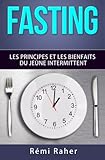 FASTING : les principes et les bienfaits du jeûne intermittent