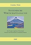 Systemische Wirtschaftsanalyse: Die Psycho-Logik der Wirtschaft: Mensch und Ökonomie in Einklang bringen (EHP - Handbuch Systemische Professionalität und Beratung) by 