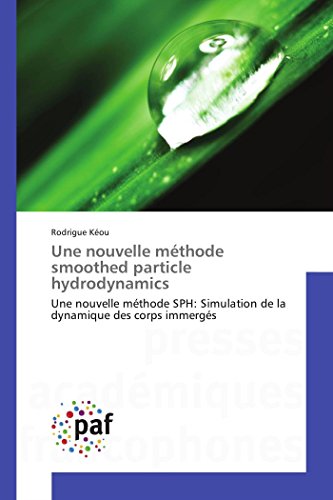 Une nouvelle méthode smoothed particle hydrodynamics gratuit Une nouvelle méthode smoothed particle hydrodynamics gratuit