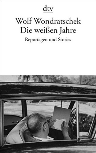 Die weißen Jahre: Reportagen und Stories