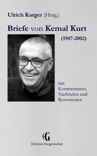 Download Briefe von Kemal Kurt (1947-2002): mit Kommentaren, Nachrufen und Rezensionen Download Briefe von Kemal Kurt (1947-2002): mit Kommentaren, Nachrufen und Rezensionen
