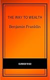 The Way To Wealth (English Edition) by Benjamin Franklin
