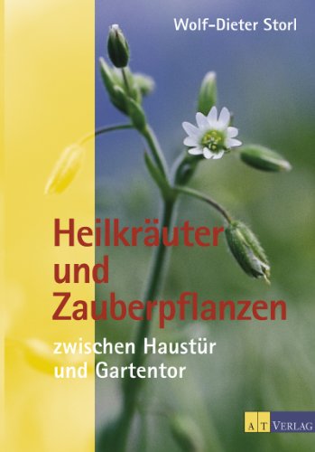 Download Heilkräuter und Zauberpflanzen zwischen Haustür und Gartentor Download Heilkräuter und Zauberpflanzen zwischen Haustür und Gartentor