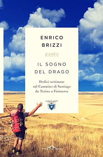 Il sogno del drago: Dodici settimane sul Cammino di Santiago da Torino a Finisterre (Italian Edition)