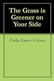 Image de The Grass is Greener on Your Side (English Edition)