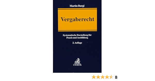 Vergaberecht Systematische Darstellung Fur Praxis Und Ausbildung Amazon De Burgi Martin Bucher