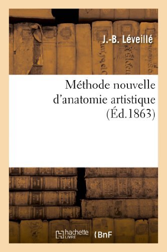 Methode Nouvelle D Anatomie Artistique (Sciences) by Leveille-J-B (2013-04-28) francais Methode Nouvelle D Anatomie Artistique (Sciences) by Leveille-J-B (2013-04-28) francais