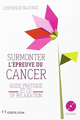 NONAME Surmonter l'épreuve du cancer : Guide pratique et CD de relaxation (1CD audio)