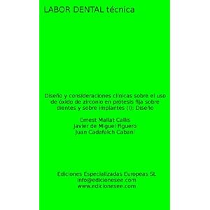Diseño y consideraciones clínicas sobre el uso de óxido de zirconio en prótesis fija sobre dientes y sobre implantes (I): Diseño (Labor Dental T