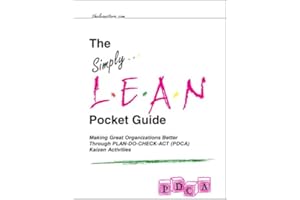 The Simply Lean Pocket Guide - Making Great Organizations Better Through PLAN-DO-CHECK-ACT (PDCA) Kaizen Activities: 1