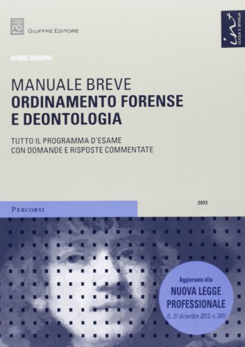 Ordinamento forense e deontologia. Manuale breve Ordinamento forense e deontologia. Manuale breve
