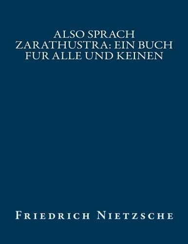 Also sprach Zarathustra: Ein Buch fur Alle und Keinen (German Edition) by Friedrich Nietzsche (2013-08-15)