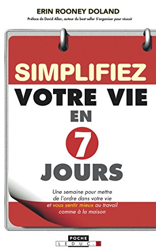 Download Simplifiez votre vie en 7 jours: Une semaine pour mettre de l'ordre dans votre vie et vous sentir mieux, au travail comme à la maison Download Simplifiez votre vie en 7 jours: Une semaine pour mettre de l'ordre dans votre vie et vous sentir mieux, au travail comme à la maison