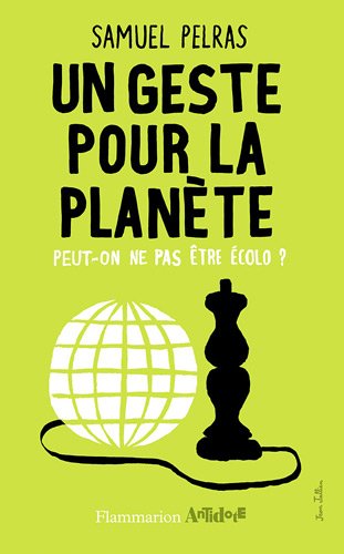 Download Un geste pour la planète : Peut-on ne pas être écolo ? Download Un geste pour la planète : Peut-on ne pas être écolo ?