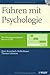 Führen mit Psychologie: Die Managementpraxis fest im Griff by 