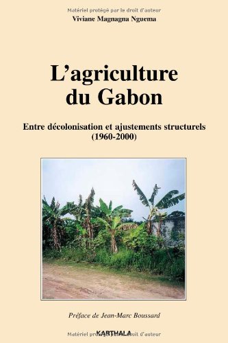 L'agriculture du Gabon : Entre décolonisation et ajustements structurels (1960-2000) gratuit L'agriculture du Gabon : Entre décolonisation et ajustements structurels (1960-2000) gratuit