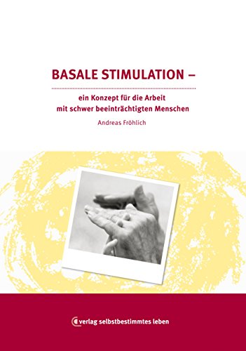Download Basale Stimulation: Ein Konzept für die Arbeit mit schwer beeinträchtigten Menschen Download Basale Stimulation: Ein Konzept für die Arbeit mit schwer beeinträchtigten Menschen