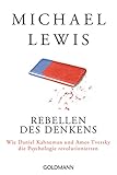 Rebellen des Denkens: Wie Daniel Kahneman und Amos Tversky die Psychologie revolutionierten by