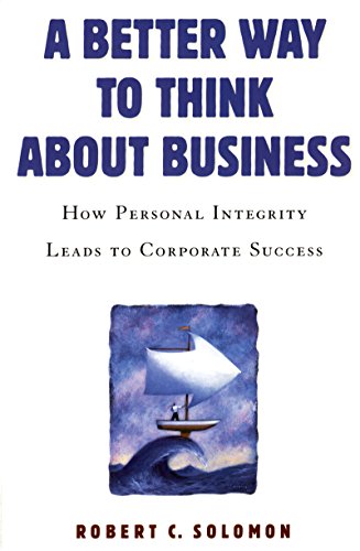 A Better Way to Think About Business: How Personal Integrity Leads to Corporate Success (English Edition)