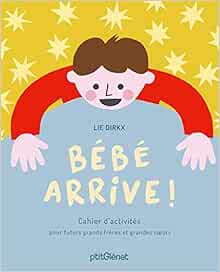 Bebe Arrive Cahier D Activites Pour Futurs Grands Freres Et Grandes Soeurs Amazon Co Uk Dirkx Lie Books