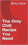 Image de The Only Chili Recipe You Need (English Edition)