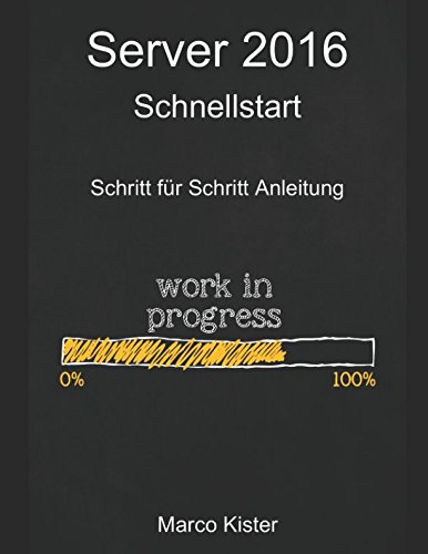 Preisvergleich Produktbild Server 2016 Schnellstart: Schritt für Schritt Anleitung