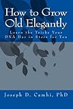 Image de How to Grow Old Elegantly: Learn the Tricks Your DNA Has in Store for You