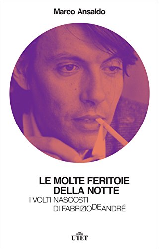 Download Le molte feritoie della notte: I volti nascosti di Fabrizio De André Download Le molte feritoie della notte: I volti nascosti di Fabrizio De André