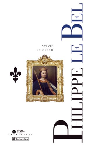 Philippe IV le Bel : Et les derniers Capétiens