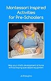 Image de Montessori Inspired Activities for Pre-Schoolers: Home projects for 2 - 6 year olds (English Edition)