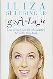 Girl Logic: The Genius and the Absurdity by 