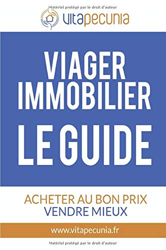 Télécharger Viager Immobilier : Le Guide: Acheter au bon prix, vendre mieux PDF