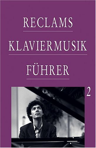 Reclams Klaviermusikführer / Von Franz Schubert bis zur Gegenwart