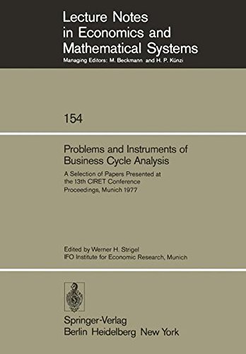 Problems and Instruments of Business Cycle Analysis: A Selection of Papers Presented at the 13th CIRET Conference Proceedings, Munich 1977: 154 (Lecture Notes in Economics and Mathematical Systems)