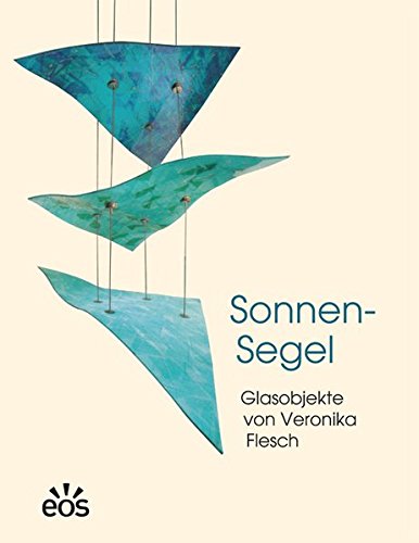 Preisvergleich Produktbild Sonnen-Segel - Glasobjekte von Veronika Flesch