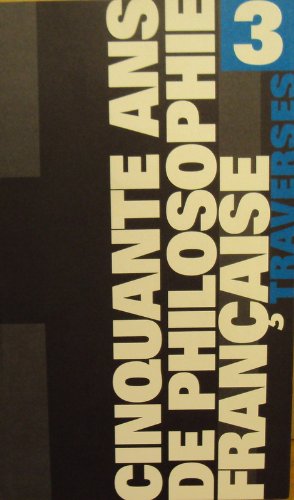 <a href="/node/13439">Cinquante ans de philosophie française, 3. Traverses</a>