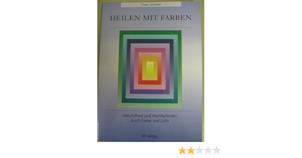 Heilen Mit Farbe Amazon De Gimbel Theo Guenot Lucy Dawson Graham Bucher