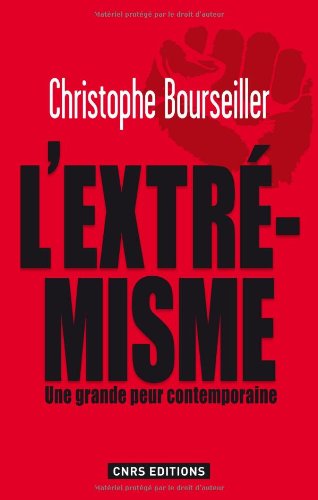 L'Extrémisme. Une grande peur contemporaine L'Extrémisme. Une grande peur contemporaine