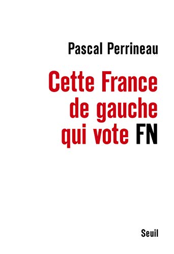Cette France de gauche qui vote FN Cette France de gauche qui vote FN
