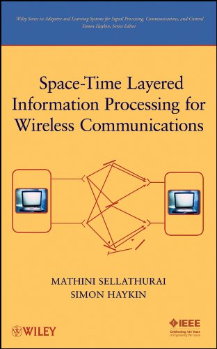 Space-Time Layered Information Processing for Wireless Communications: 30 (Adaptive and Cognitive Dynamic Systems: Signal Processing, Learning, Communications and Control)