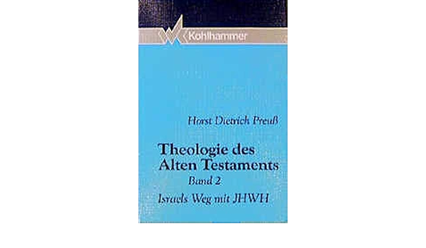 Theologie Des Alten Testaments Kt Bd 2 Israels Weg Mit Jhwh Amazon De Preuss Horst Dietrich Bucher