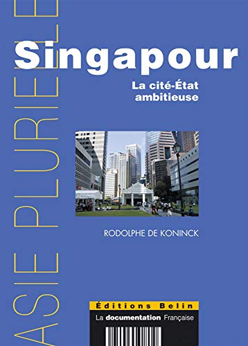 Singapour : La cité-Etat ambitieuse Singapour : La cité-Etat ambitieuse