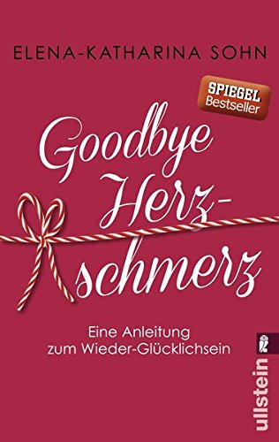 Download Goodbye Herzschmerz: Eine Anleitung zum Wieder-Glücklichsein